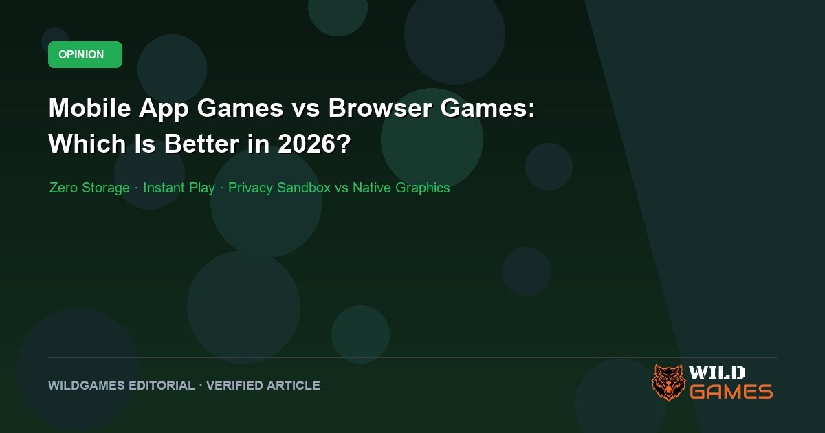 Mobile App Games vs Browser Games: Which Is Better in 2026?
