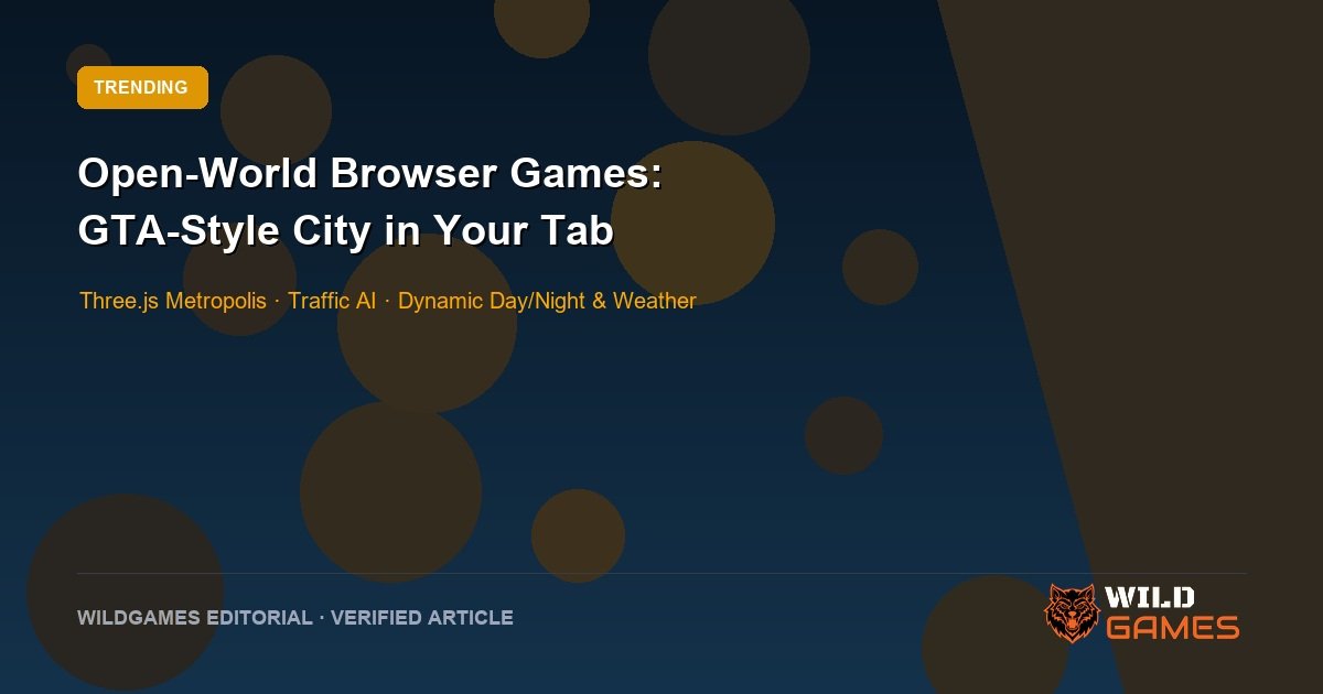 Open-World Browser Games: Can Your Browser Run GTA-Style Gameplay?