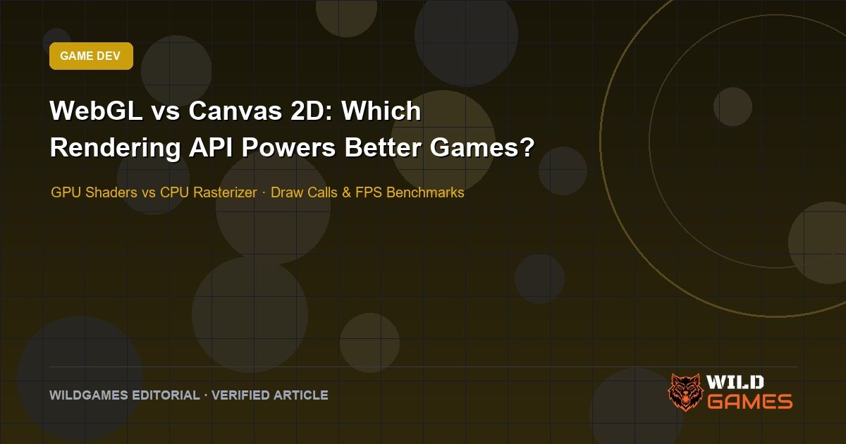 WebGL vs Canvas 2D: Which Rendering API Powers Better Browser Games?